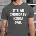 It's An Indoorsy Kinda Day Introvert Humor Sarcastic Gamer Unisex Jersey T-Shirt It's An Indoorsy Kinda Day Introvert Humor Sarcastic Gamer Unisex Jersey T-Shirt