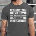 Its Not You Its Me And My Need For No Social Introvert Unisex Jersey T-Shirt Its Not You Its Me And My Need For No Social Introvert Unisex Jersey T-Shirt