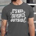 It's Way Too Peopley Outside Introvert Humor Unisex Jersey T-Shirt It's Way Too Peopley Outside Introvert Humor Unisex Jersey T-Shirt