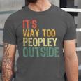 It's Way Too Peopley Outside Introvert Sarcastic Vintage Unisex Jersey T-Shirt
