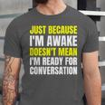 Just Because I'm Awake No Morning Person Introvert Witty Unisex Jersey T-Shirt