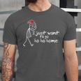 I Just Want To Go Ho Ho Home Christmas Introvert Unisex Jersey T-Shirt