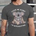 Leave Me Alone I'm Introverting Koala Introvert Unisex Jersey T-Shirt Leave Me Alone I'm Introverting Koala Introvert Unisex Jersey T-Shirt