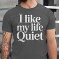 I Like My Life Quiet Introvert Minimal Quote Unisex Jersey T-Shirt I Like My Life Quiet Introvert Minimal Quote Unisex Jersey T-Shirt