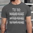 To Do List Bachelors Masters Doctorate Graduation T-Shirt Unisex Jersey T-Shirt