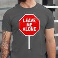 Loner Antisocial Introvert Stop Sign Says Leave Me Alone Unisex Jersey T-Shirt