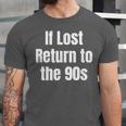 If Lost Return To The 90s Retro Throwback Nostalgia Apparel Unisex Jersey T-Shirt