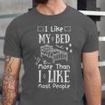 I Love My Bed More Than I Like Most People Introvert Pyjamas Unisex Jersey T-Shirt I Love My Bed More Than I Like Most People Introvert Pyjamas Unisex Jersey T-Shirt