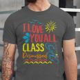 I Love You All Class Dismissed Teacher School Graduation Men Women Girls Kids Unisex Jersey T-Shirt