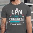LPN In Progress Loading Future Nurse Graduation Lover Unisex Jersey T-Shirt