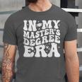 In My Master's Degree Era Graduation Master Degree Unisex Jersey T-Shirt