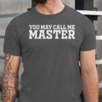 Masters Degree MBA Graduation You May Call Me Master Unisex Jersey T-Shirt