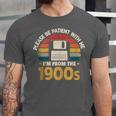 Millennials Please Be Patient With Me I'm From The 1900s Unisex Jersey T-Shirt