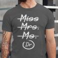 Miss Mrs Ms Dr PhD Graduation Doctorate Graduation Unisex Jersey T-Shirt