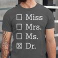 Miss Mrs Ms Dr Shirt Doctorate New Doctor Graduation Unisex Jersey T-Shirt