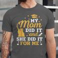 My Mom Did It And She Did It For Me Graduation Graduate Unisex Jersey T-Shirt