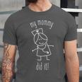 My Mommy Did It Nurse Graduation Son Daughter Christmas Unisex Jersey T-Shirt