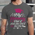 My Mommy Did It And She Did It For Me Graduation Daughter Unisex Jersey T-Shirt