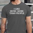 I Like Music More Than People Introverted Music Lover Unisex Jersey T-Shirt I Like Music More Than People Introverted Music Lover Unisex Jersey T-Shirt