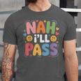 Nah I'Ll Pass Introvert Excuse Rest Humor Unisex Jersey T-Shirt