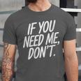If You Need Me Don’t Sarcastic Introvert Unisex Jersey T-Shirt