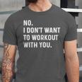 No I Don't Want To Workout With You Introvert Weight Cardio Unisex Jersey T-Shirt