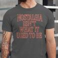 Nostalgia Isn't What It Used To Be Retro 70s 80s Nostalgic Unisex Jersey T-Shirt