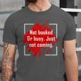 Not Booked Or Busy Just Not Coming Introvert Unisex Jersey T-Shirt Not Booked Or Busy Just Not Coming Introvert Unisex Jersey T-Shirt