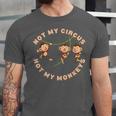 Not My Circus Not My Monkeys Monkey Lovers And Introverts Unisex Jersey T-Shirt