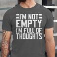 Im Not Empty Im Full Of Thoughts Introvert Unisex Jersey T-Shirt Im Not Empty Im Full Of Thoughts Introvert Unisex Jersey T-Shirt