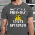 Not At All Friendly Do Not Approach Introvert Warning Unisex Jersey T-Shirt