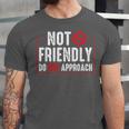 Not Friendly Do Not Approach Witty Introvert Tee Unisex Jersey T-Shirt