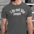 I Do Not Like People Antisocial Introvert Unisex Jersey T-Shirt I Do Not Like People Antisocial Introvert Unisex Jersey T-Shirt