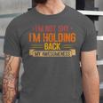 Im Not Shy Im Holding Back My Awesomeness Introvert Unisex Jersey T-Shirt Im Not Shy Im Holding Back My Awesomeness Introvert Unisex Jersey T-Shirt