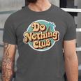 Do Nothing Club Lazy Introvert Gen Y Millennials Unisex Jersey T-Shirt Do Nothing Club Lazy Introvert Gen Y Millennials Unisex Jersey T-Shirt