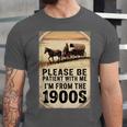 Be Patient With Me I'm From The 1900s Birthday Retirement Unisex Jersey T-Shirt Be Patient With Me I'm From The 1900s Birthday Retirement Unisex Jersey T-Shirt