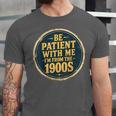 Be Patient With Me I'm From The 1900s Father's Day Dad Unisex Jersey T-Shirt Be Patient With Me I'm From The 1900s Father's Day Dad Unisex Jersey T-Shirt