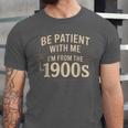 Be Patient With Me I'm From The 1900s Retro Quote Unisex Jersey T-Shirt