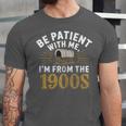 Be Patient I'm From The 1900s Unisex Jersey T-Shirt