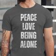 Peace Love And Being Alone Sarcastic Humor Introvert Unisex Jersey T-Shirt Peace Love And Being Alone Sarcastic Humor Introvert Unisex Jersey T-Shirt