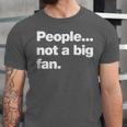 People Not a Big Fan A Deadpan Design For Introverts Unisex Jersey T-Shirt