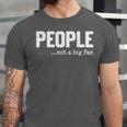 People Not A Big Fan Introvert Sarcasm Mom Dad Joke Unisex Jersey T-Shirt