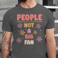 People Not A Big Fan Introverted Person Awkward Introvert Unisex Jersey T-Shirt People Not A Big Fan Introverted Person Awkward Introvert Unisex Jersey T-Shirt
