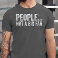People Not A Big Fan Sarcasm Introvert Sarcastic Unisex Jersey T-Shirt