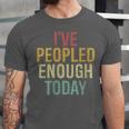 I Have Peopled Enough Today Introvert Unisex Jersey T-Shirt I Have Peopled Enough Today Introvert Unisex Jersey T-Shirt