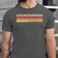 Personal Christmas Retro Vintage Graduation CHOREOGRAPHER Job Title Profession Birthday Worker Unisex Jersey T-Shirt