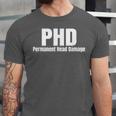 PHD Permanent Head Damage Doctoral Degree PHD Graduation Unisex Jersey T-Shirt