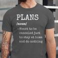 Plans Definition For Homebodies & Introverts Sarcastic Unisex Jersey T-Shirt Plans Definition For Homebodies & Introverts Sarcastic Unisex Jersey T-Shirt