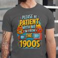 Please Be-Patient I'm From The 1900S Retro Sarcastic Saying Unisex Jersey T-Shirt