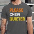 Please Chew Quieter Introvert Silence Lover Quote Unisex Jersey T-Shirt Please Chew Quieter Introvert Silence Lover Quote Unisex Jersey T-Shirt